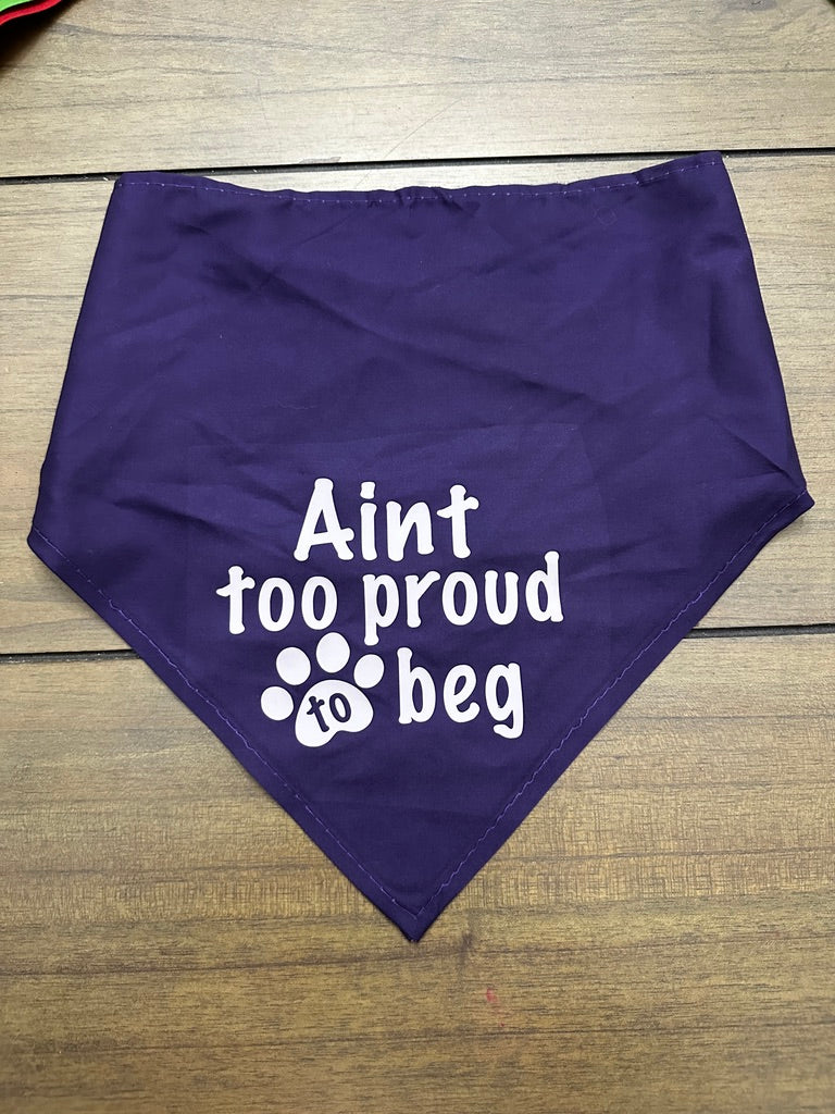 Dog bandanna Ain’t to proud to beg